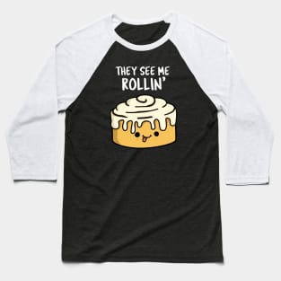 The See Me Rollin Cute Cinamon Roll Pun Baseball T-Shirt